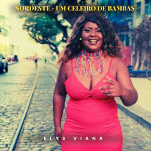 Elys Viana – “Nordeste um Celeiro de Bambas”