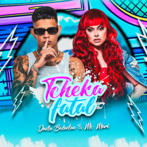 Dadá Boladão e MC Mari – “Tcheka Fatal”