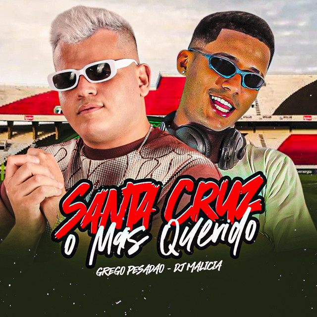 DJ Malicia e Grego Pesadão – “Santa Cruz o Mais Querido”