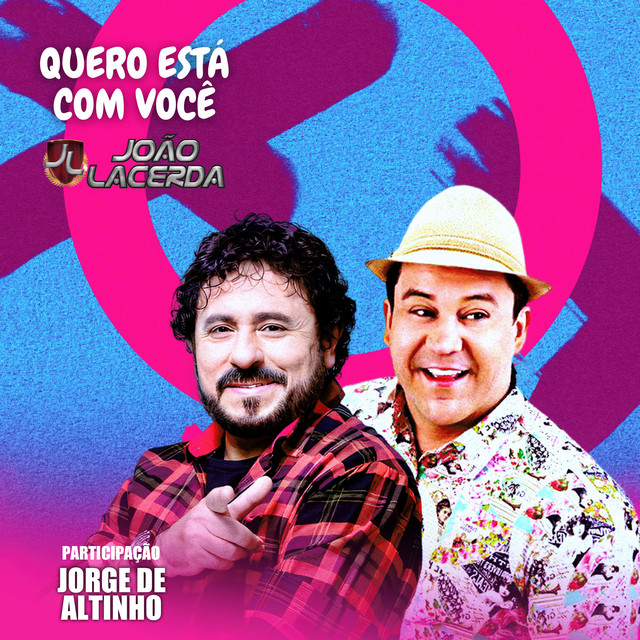 Jorge De Altinho e João Lacerda – “Quero Estar Com Você”