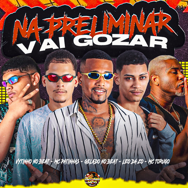 Gelado No Beat, Leo Da Zo, Mc Patinhas, VYTINHO NO BEAT e MC Torugo – “Na Preliminar Vai Gozar”