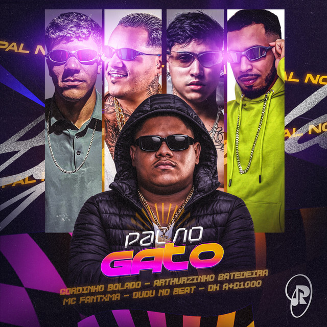 Gordinho Bolado, Arthurzinho Batedeira, Mc Fantxma, DUDU NO BEAT e DH A+D1000 – “Pal no Gato”