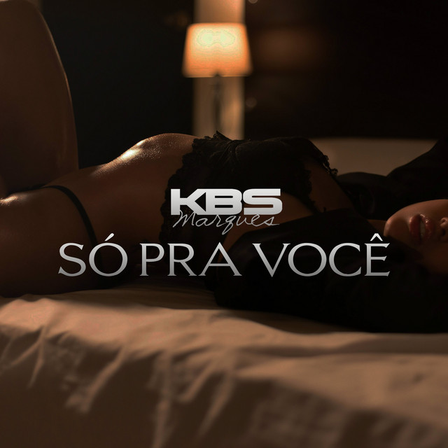 KBS Marques – “Só Pra Você”