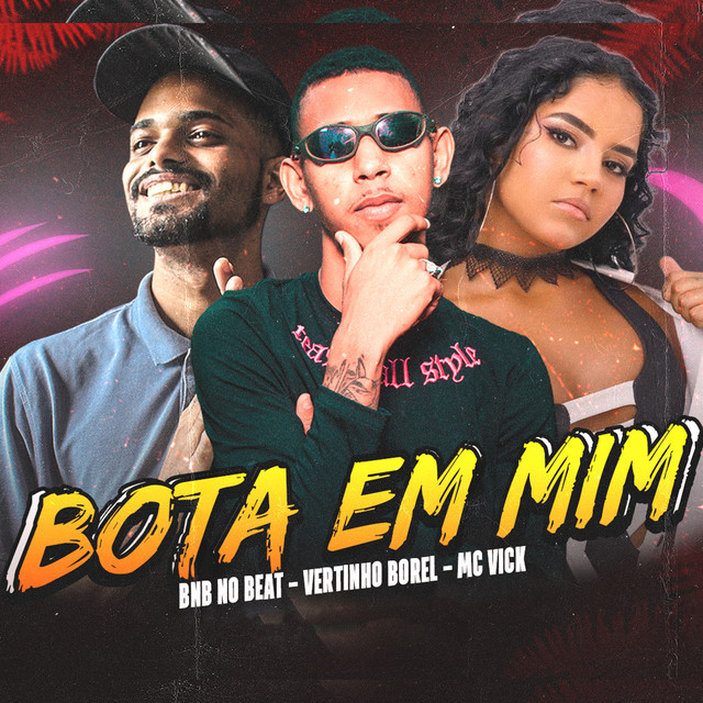BNB No Beat, vertinho borel e Mc Vick – “Bota em Mim”