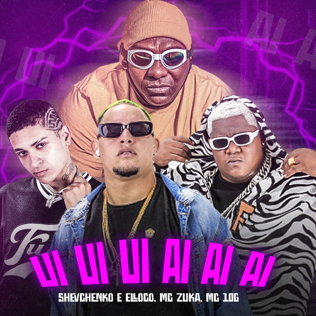 Shevchenko e Elloco, MC Zuka e MC 10G – “Ui Ui Ui Ai Ai Ai”
