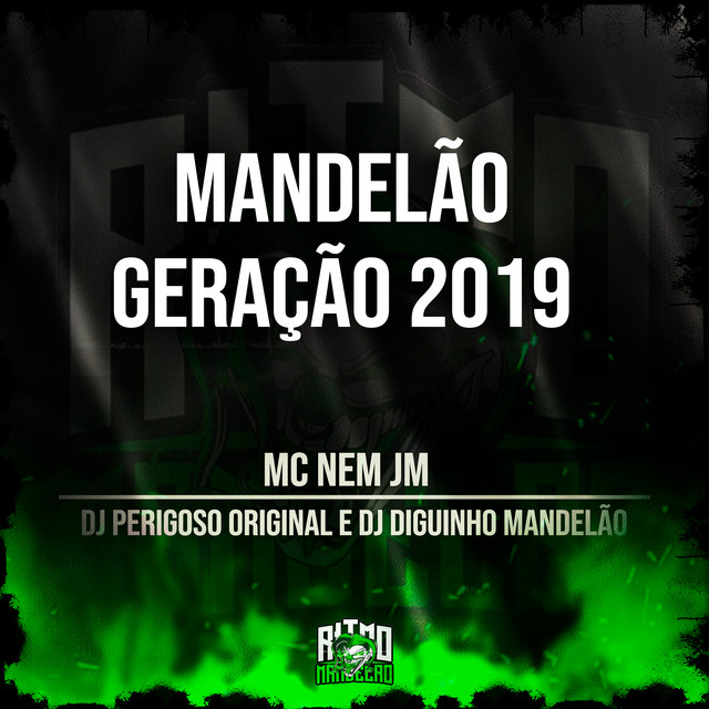 Mc Nem Jm, DJ Perigoso Original e DJ DIGUINHO MANDELÃO – “Mandelão Geração 2019”