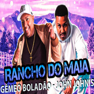 John Johnis e Gêmeo Boladão – “Rancho do Maia”