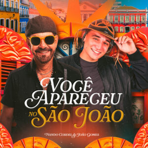 Nando Cordel e João Gomes – “Você Apareceu no São João”