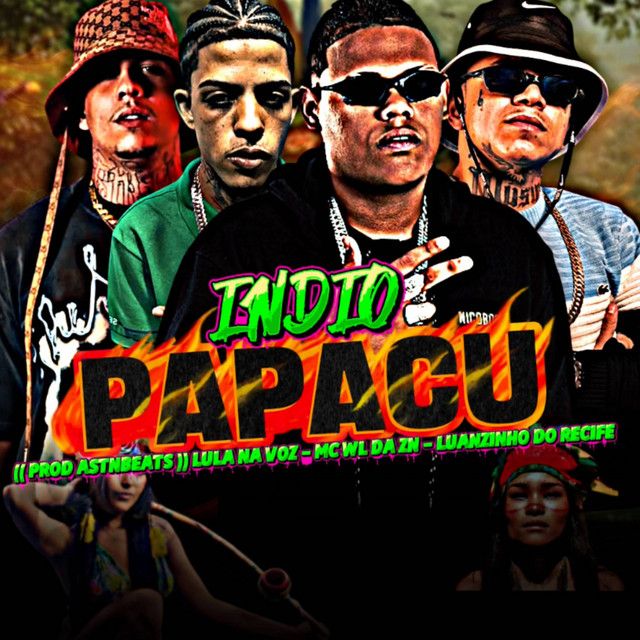 Luanzinho do Recife, astnbeats, MC WL da ZN, Lula na Voz e TROPA DO REINO – “INDIO PAPACU”