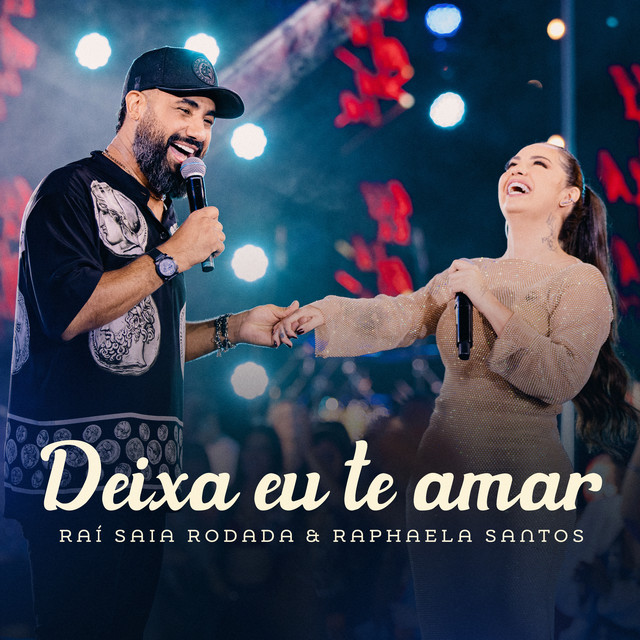 Raphaela Santos e Raí Saia Rodada – “Deixa Eu Te Amar (Ao Vivo Em Goiânia)”