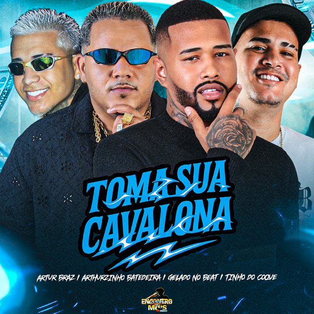 Gelado No Beat, Arthurzinho Batedeira, Tinho do Coque, Artur Braz e Encontro de MC’s – “TOMA SUA CAVALONA”