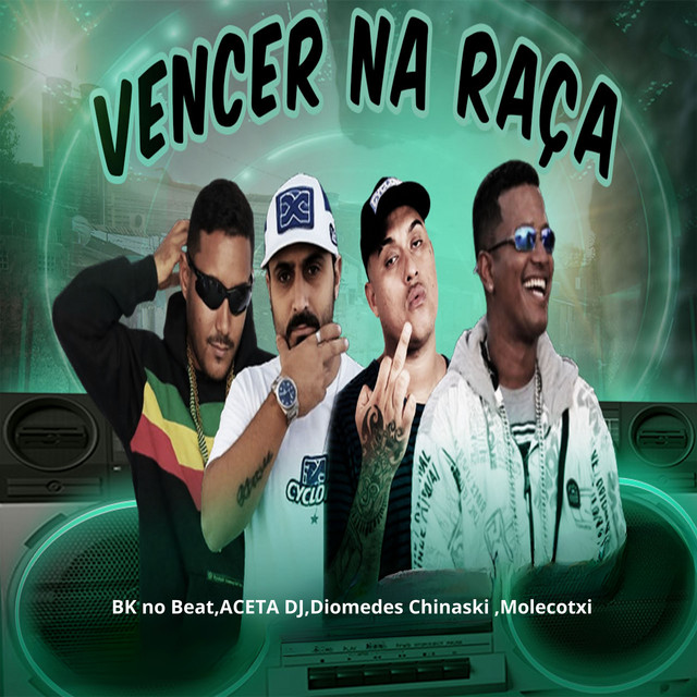 Diomedes Chinaski, Molecotxi, BK NO BEAT e ACETA DJ – “Vencer na Raça”