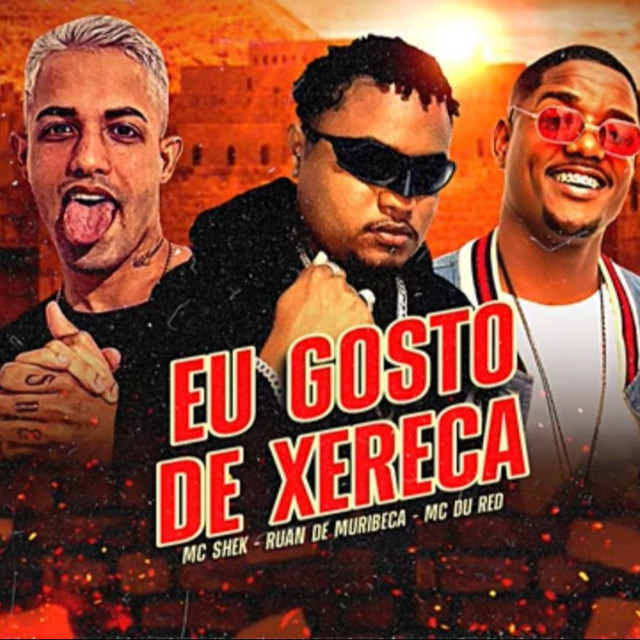 Ruan de Muribeca, Mc shek e MC Du Red – “Eu Gosto de Xereca”