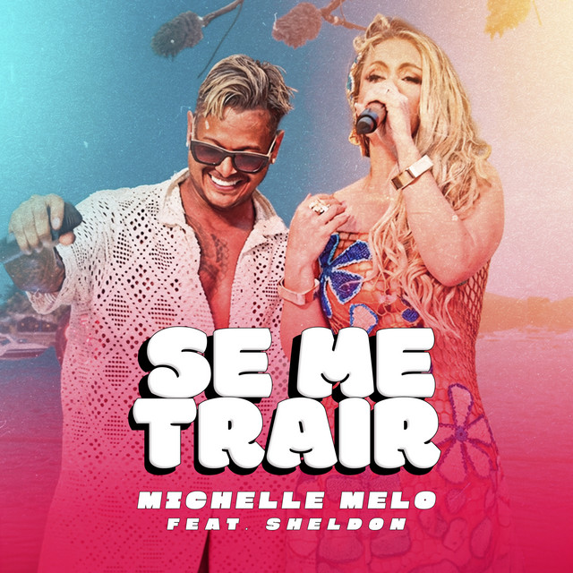 Michelle Melo e Sheldon – “Se Me Trair (Ao Vivo)”