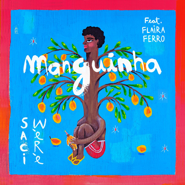 Flaira Ferro e Saci Wèrè – “Manguinha”