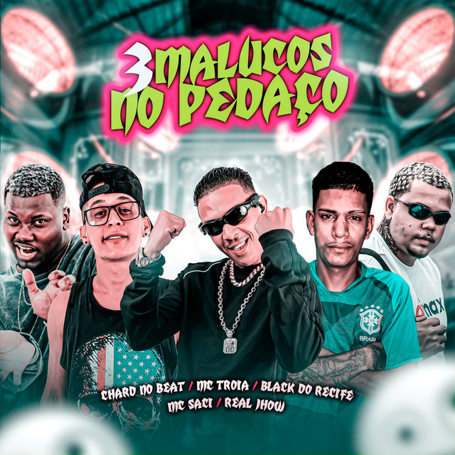 Black do Recife, Mc Troia, Chard no Beat, MC Saci e Real Jhow – “3 Malucos no Pedaço”