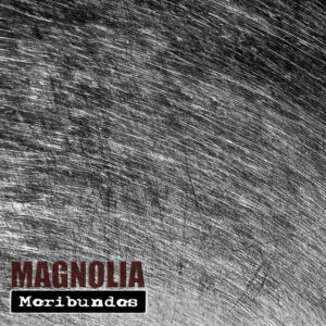 Moribundos – “Magnolia”
