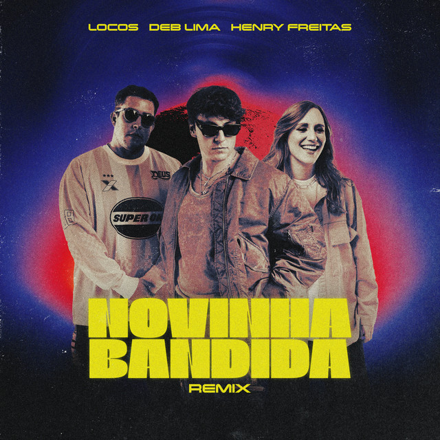 Deb Lima, LOCOS e Henry Freitas – “Novinha Bandida (Remix)”