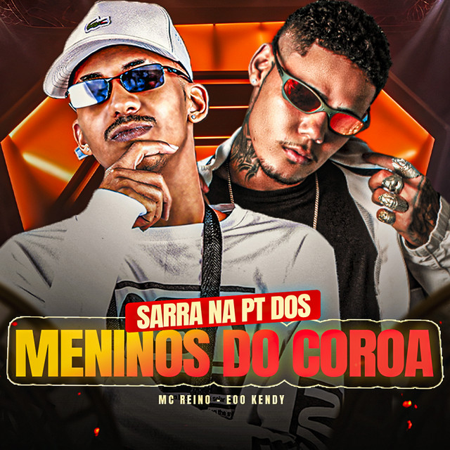 MC Reino e eoo kendy – “Sarra na Pt dos Meninos do Coroa”
