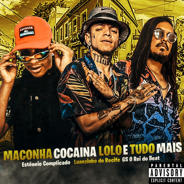 Luanzinho do Recife, GS O Rei do Beat e Estênio Complicado – “Maconha Cocaina Lolo e Tudo Mais”