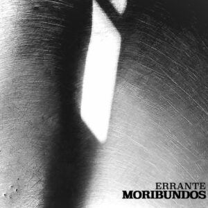 Moribundos – “Errante”