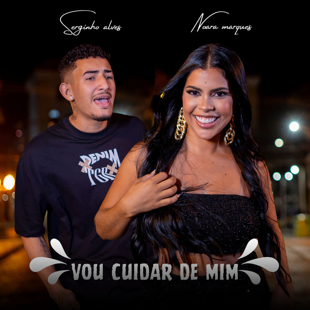 Noara Marques e SERGINHO ALVES – “Vou Cuidar de Mim”
