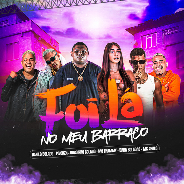 Gordinho Bolado, Dadá Boladão, Thammy, Pivorzn e Danilo Bolado – “Foi Lá no Meu Barraco”