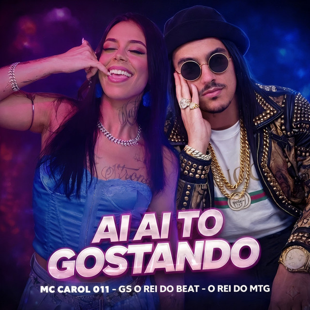 GS O Rei do Beat, O REI DO MTG e MC CAROL 011 – “Ai Ai To Gostando”