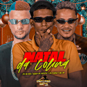 Black do Recife, Jr Na Voz, MC Flesh e MC 2D – “Natal da Colina”