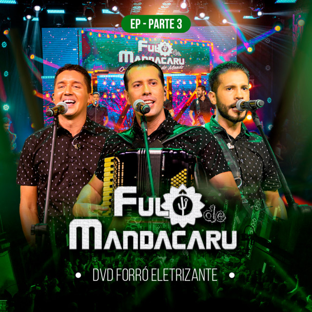 Fulô de Mandacaru – “DVD Forró Eletrizante – Pt.3 (Ao Vivo)”