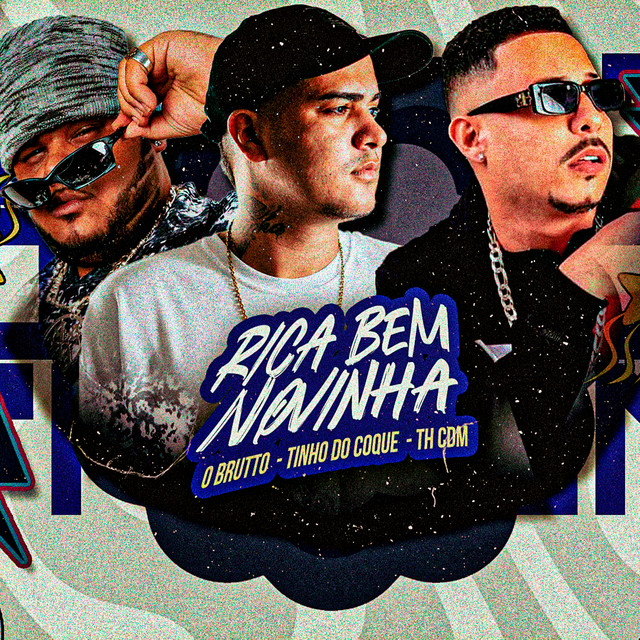 Tinho do Coque, O Brutto e Th CDM – “Rica Bem Novinha”