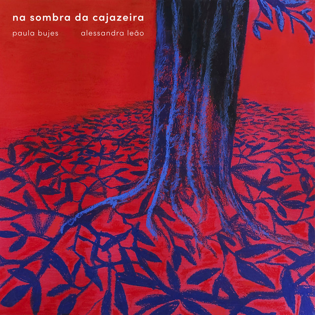 Paula Bujes e Alessandra Leão – “Na Sombra da Cajazeira”