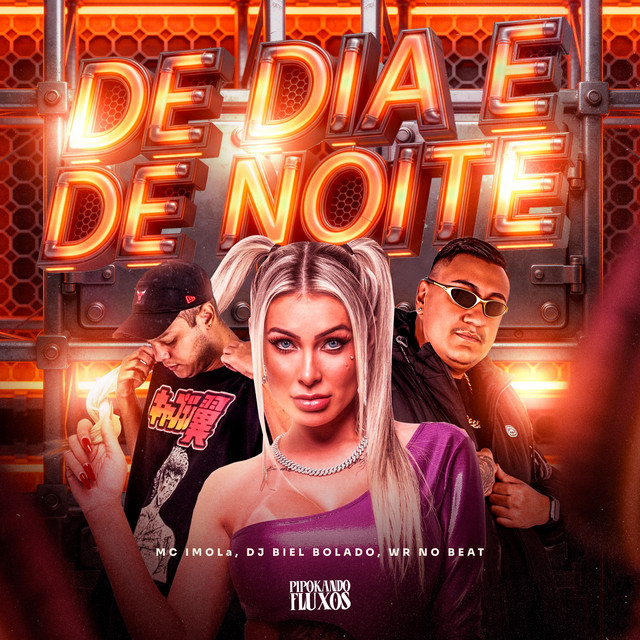 WR No Beat, MC Imola, DJ Biel Bolado e PIPOKANDO FLUXOS – “De Dia e de Noite”