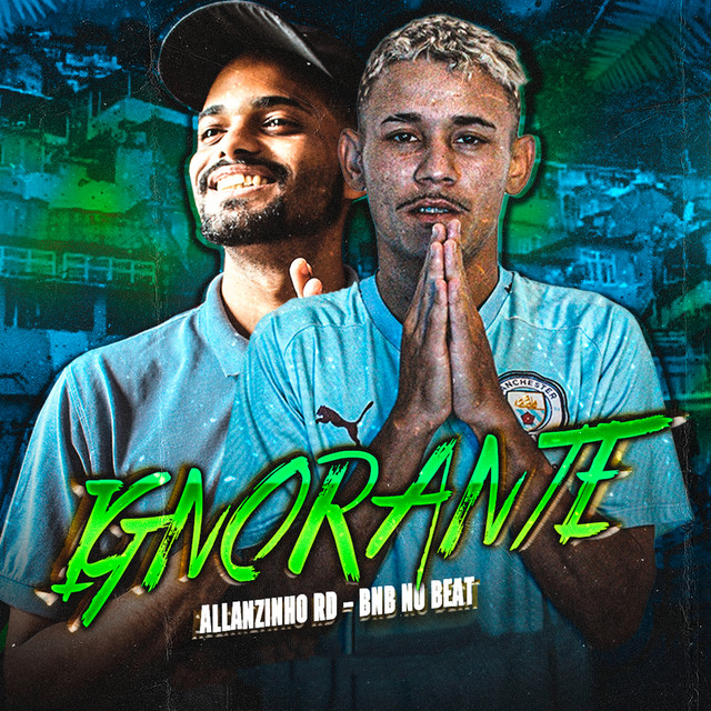 BNB No Beat e Allanzinho RD – “Ignorante”