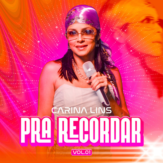 Carina Lins – “Pra Recordar, Vol. 01”