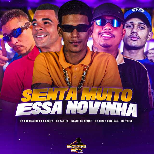 Black do Recife, Rodriguinho do Recife, Mc chefe original, DJ PANICO e MC 7 Belo – “Senta Muito Essa Novinha”