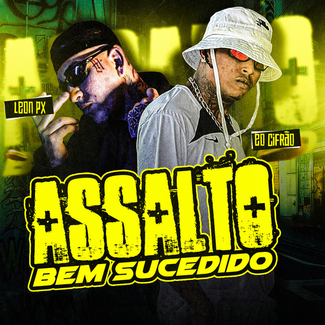 LEON PX e Eo cifrão – “Assalto Bem Sucedido”