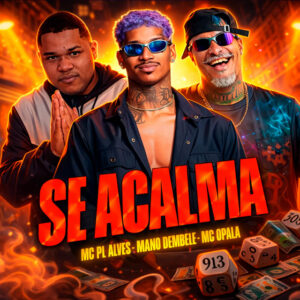 Mano dembele, Mc Opala e mc pl alves – “Se Acalma”