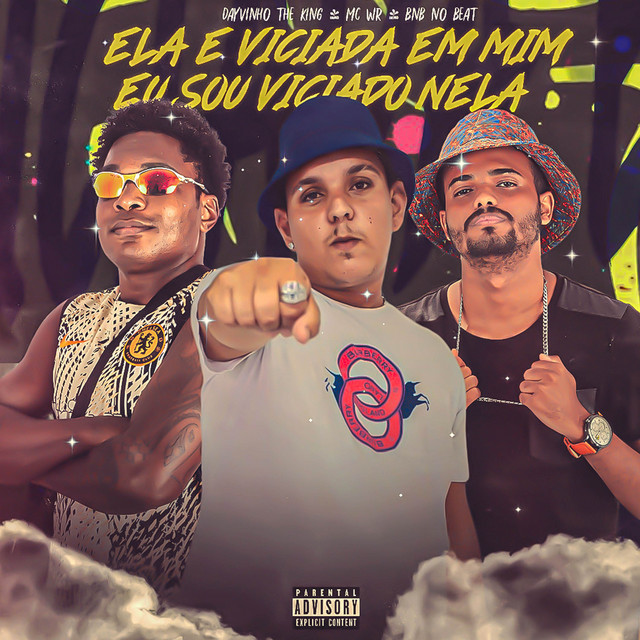 BNB No Beat, Mc Dayvinho The King e Wr Na Voz – “Ela é Viciada Em Mim, Eu Sou Viciado Nela”