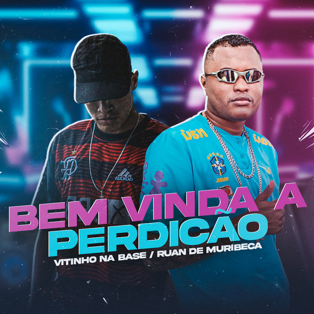 Ruan de Muribeca e Vitinho Na Base – “Bem Vinda a Perdição”