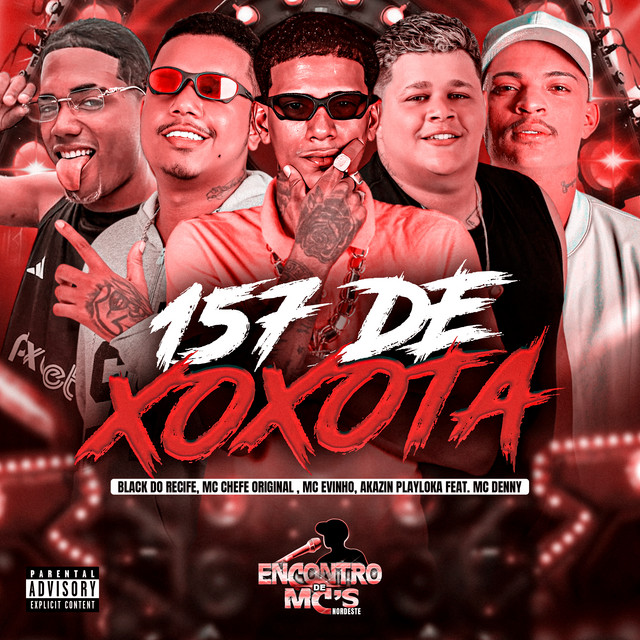Black do Recife, Mc chefe original, Mc Evinho, AKAZIN PLAYLOKA e Mc Denny – “157 DE XOXOTA”
