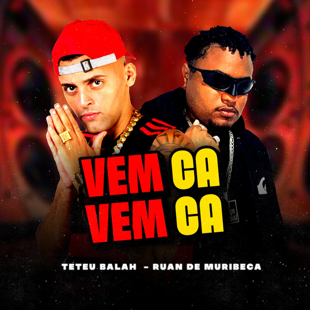 Ruan de Muribeca e Teteu Balah – “Vem Ca Vem Ca”