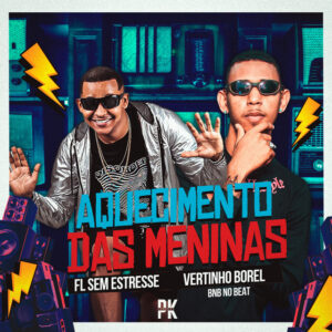 BNB No Beat, Fl Sem Estresse e Vertinho Borel – “Aquecimento das Meninas”
