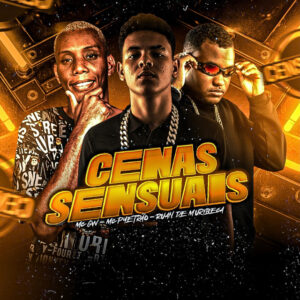 Ruan de Muribeca, Mc Pyetrão e MC Gw – “Cenas Sensuais”