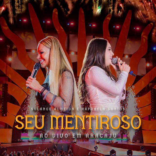 Raphaela Santos e Solange Almeida – “Seu Mentiroso (Ao Vivo em Aracaju)”