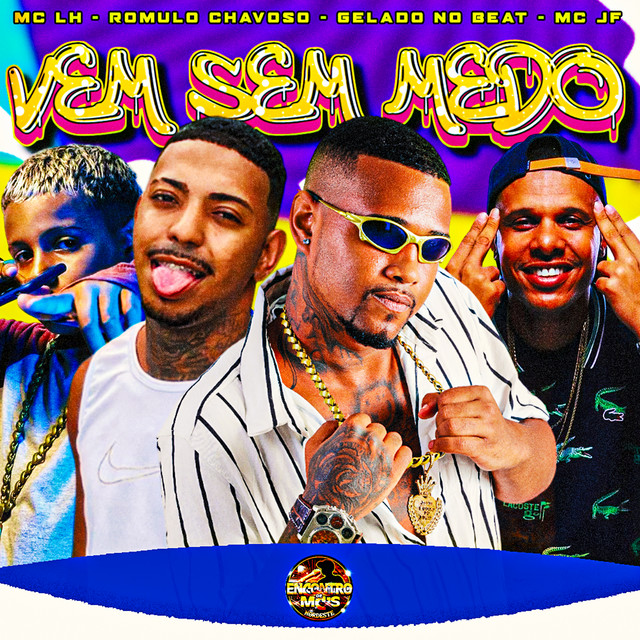 Gelado No Beat, Romulo Chavoso, MC LH e Mc JF – “Vem Sem Medo”
