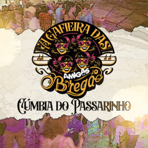 Banda Amigas do Brega – “Cumbia do Passarinho”