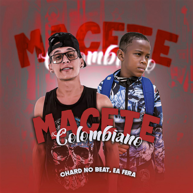 Chard no Beat e EA FERA – “MACETE COLOMBIANO”