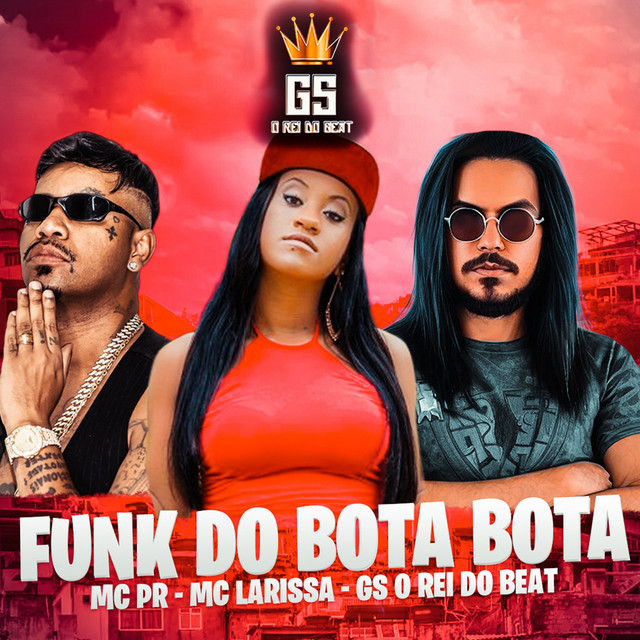 GS O Rei do Beat, Mc Larissa e MC PR – “Funk do Bota Bota”