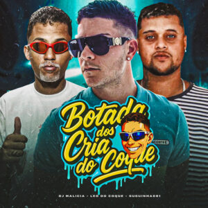 DJ Malicia, Léo do Coque e Guguinha081 – “Botada dos Cria do Coque”